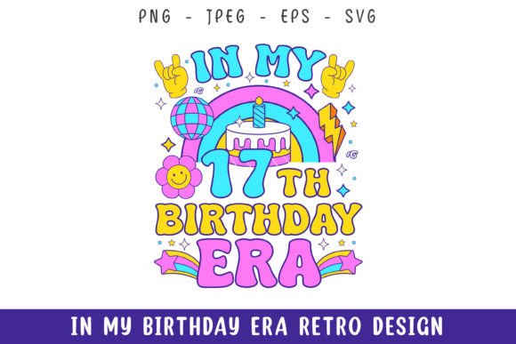 In My 17th Birthday Era Groovy Retro Svg