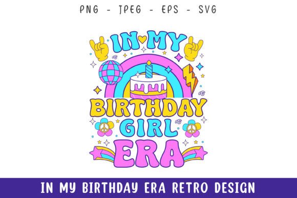 In My Birthday Girl Era Groovy Retro Svg Review