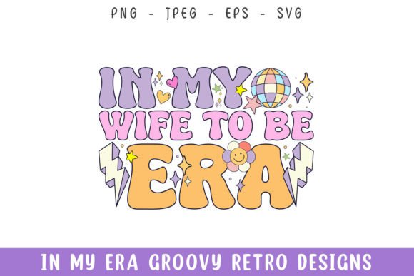 In My Wife to Be Era Groovy Retro SVG Review